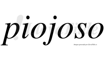 Piojoso no lleva tilde con vocal tónica en la segunda «o»