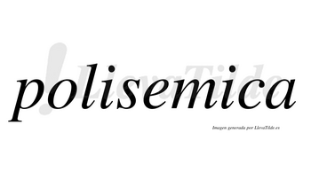 Polisemica no lleva tilde con vocal tónica en la segunda «i»