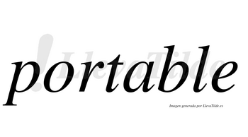Portable  no lleva tilde con vocal tónica en la «a»