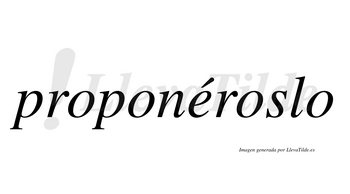 Proponéroslo  lleva tilde con vocal tónica en la «e»