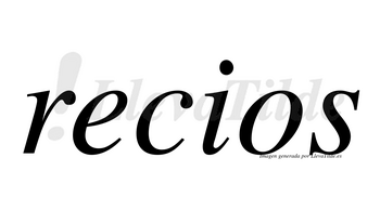 Recios no lleva tilde con vocal tónica en la «e»