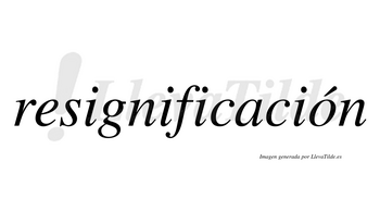 Resignificación lleva tilde con vocal tónica en la «o»