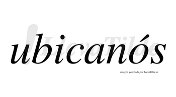 Ubicanós lleva tilde con vocal tónica en la «o»