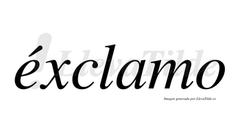 Éxclamo lleva tilde con vocal tónica en la «e»
