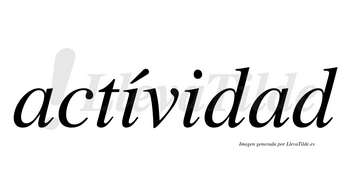 Actívidad lleva tilde con vocal tónica en la primera «i»