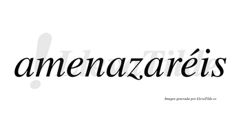 Amenazaréis  lleva tilde con vocal tónica en la segunda «e»