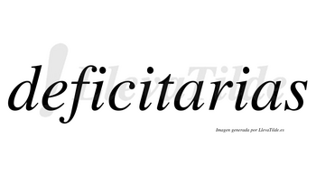 Deficitarias no lleva tilde con vocal tónica en la primera «a»