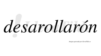 Desarollarón  lleva tilde con vocal tónica en la segunda «o»