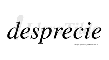 Desprecie no lleva tilde con vocal tónica en la segunda «e»