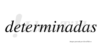 Determinadas no lleva tilde con vocal tónica en la primera «a»