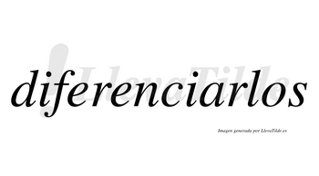 Diferenciarlos no lleva tilde con vocal tónica en la «a»