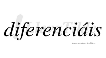 Diferenciáis  lleva tilde con vocal tónica en la «a»