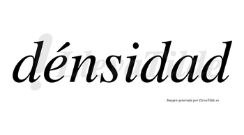 Dénsidad lleva tilde con vocal tónica en la «e»