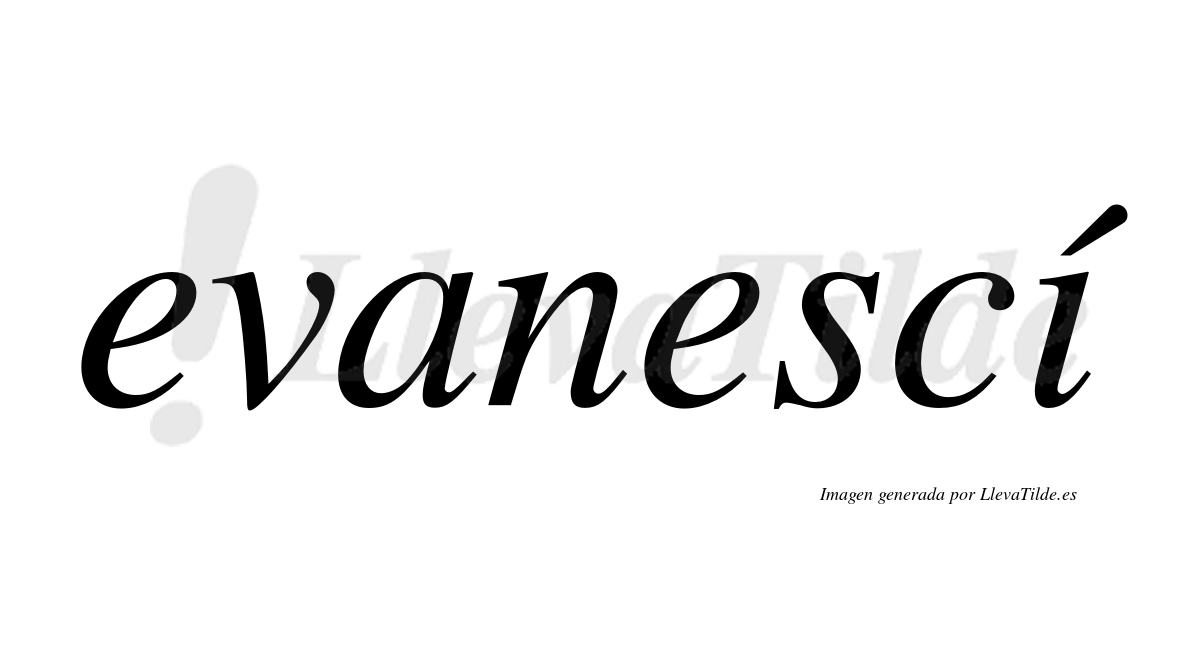 Evanescí  lleva tilde con vocal tónica en la "i"