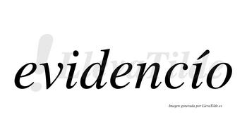 Evidencío  lleva tilde con vocal tónica en la segunda «i»