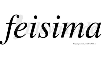 Feisima no lleva tilde con vocal tónica en la segunda «i»