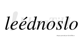 Leédnoslo  lleva tilde con vocal tónica en la segunda «e»