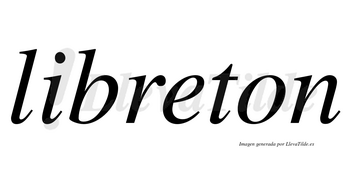 Libreton no lleva tilde con vocal tónica en la «e»