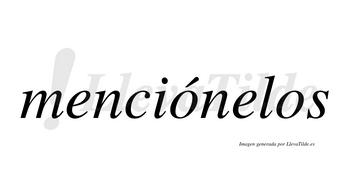 Menciónelos lleva tilde con vocal tónica en la primera «o»