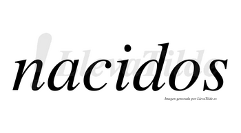 Nacidos  no lleva tilde con vocal tónica en la «i»