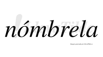 Nómbrela  lleva tilde con vocal tónica en la «o»