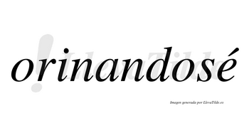 Orinandosé lleva tilde con vocal tónica en la «e»