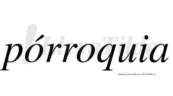 Pórroquia  lleva tilde con vocal tónica en la primera «o»