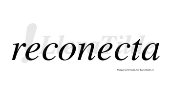 Reconecta no lleva tilde con vocal tónica en la segunda «e»