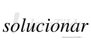 Solucionar  no lleva tilde con vocal tónica en la «a»