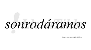 Sonrodáramos  lleva tilde con vocal tónica en la primera «a»