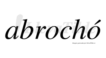 Abrochó  lleva tilde con vocal tónica en la segunda «o»