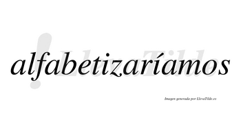 Alfabetizaríamos  lleva tilde con vocal tónica en la segunda «i»