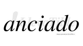Anciado  no lleva tilde con vocal tónica en la segunda «a»
