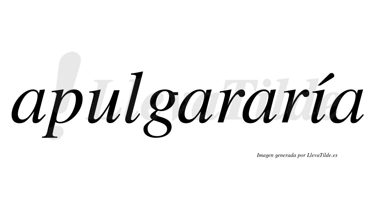 Apulgararía  lleva tilde con vocal tónica en la "i"