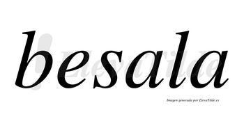 Besala  no lleva tilde con vocal tónica en la primera «a»