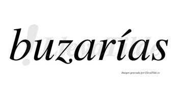 Buzarías  lleva tilde con vocal tónica en la «i»
