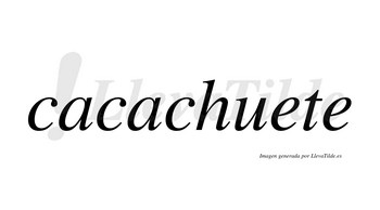 Cacachuete  no lleva tilde con vocal tónica en la primera «e»