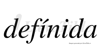 Defínida  lleva tilde con vocal tónica en la primera «i»