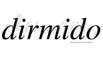 Dirmido  no lleva tilde con vocal tónica en la segunda «i»