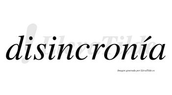 Disincronía  lleva tilde con vocal tónica en la tercera «i»