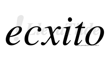 Ecxito  no lleva tilde con vocal tónica en la «i»