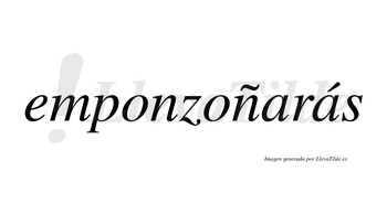 Emponzoñarás  lleva tilde con vocal tónica en la segunda «a»