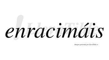 Enracimáis  lleva tilde con vocal tónica en la segunda «a»