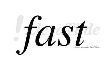 Fast  no lleva tilde con vocal tónica en la «a»