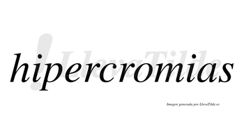 Hipercromias  no lleva tilde con vocal tónica en la «o»