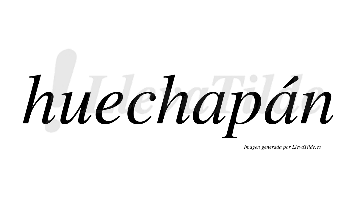 Huechapán  lleva tilde con vocal tónica en la segunda "a"