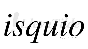 Isquio  no lleva tilde con vocal tónica en la primera «i»