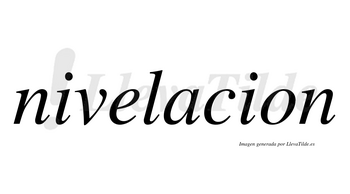 Nivelacion no lleva tilde con vocal tónica en la «a»