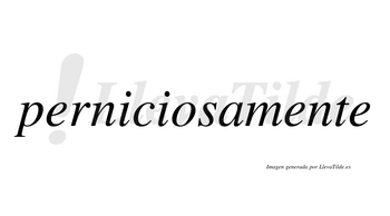 Perniciosa  no lleva tilde con vocal tónica en la «o»