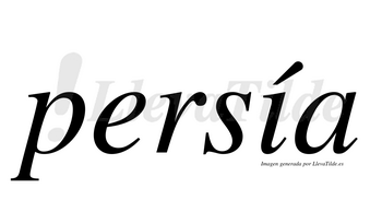 Persía  lleva tilde con vocal tónica en la «i»